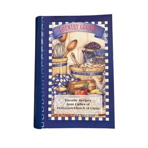 Country Cooking Recipe Book By Ladies Of Perrytown Church Of Christ Spiral Bound
